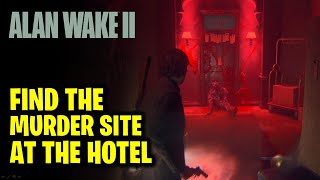 Find the Murder Site at the Hotel  Alan Wake 2 [upl. by Jammie]