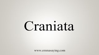 How To Say Craniata [upl. by Trilly]