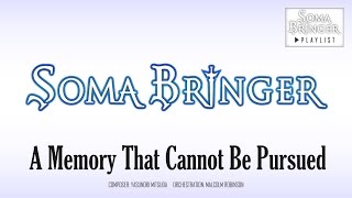 Soma Bringer  A Memory That Cannot Be Pursued Orchestral Remix [upl. by Lleynad]