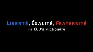 Liberté Égalité Fraternité in ÉCUs dictionary [upl. by Aremus]