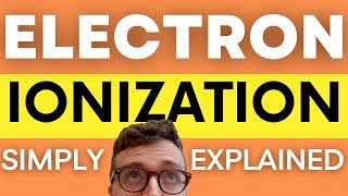 QUICKLY UNDERSTAND ELECTRON IONIZATION EI Explained For Beginners [upl. by Akinej]