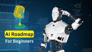 AI Podcast Full roadmap to learn Artificial Intelligence for Beginners [upl. by Eleira]