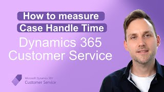 New Dynamics 365 Customer Service Case Handle Time Control [upl. by Anitsirhcairam]