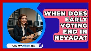 When Does Early Voting End in Nevada  CountyOfficeorg [upl. by Malina]