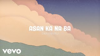 Zack Tabudlo  Asan Ka Na Ba Lyric Video [upl. by Anhaj]