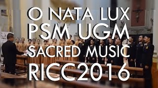 O Nata Lux  Sacred Music  PSM UGM  RICC2016 [upl. by Valorie]