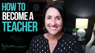 How to Become a Teacher  a StepByStep Guide for the Certification Process  Kathleen Jasper [upl. by Eziechiele]