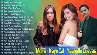 MOIRA DELA TORRE KAYE CAL YSABELLE CUEVAS OPM LATEST 2019NEWEST OPM TODAY THE BEST OPM TODAY [upl. by Nitsed]