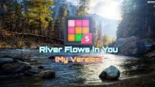 Rivers Flows In You My Version [upl. by Schwarz495]