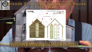 Episode 6B CardStock Modeling  O Scale Wooden Ice House  Video 2  Making the Front Wall [upl. by Yevette]