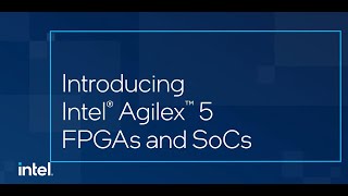 Introducing Altera® Agilex 5 FPGAs and SoCs [upl. by Mohr13]