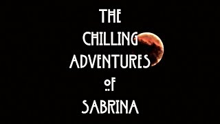 Chilling Adventures of Sabrina AHS Style Opening Credits [upl. by Ellerahs]