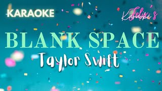 Taylor Swift  Blank Space Karaoke [upl. by Kentigerma]