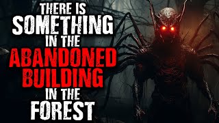 quotThere is Something in the Abandoned Building in The Forestquot Scary Stories from The Internet [upl. by Anale]