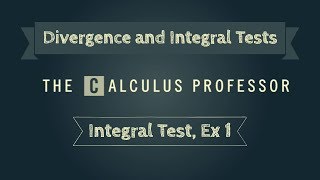 Integral Test Example 1 [upl. by Esra]