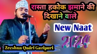 Rasta Haq Ko Zamaane Ko Dikha Ne Wale Zeeshan Qadri Gazipuri New Naat Sharif Zeeshan Qadri Gazipuri [upl. by Palecek]