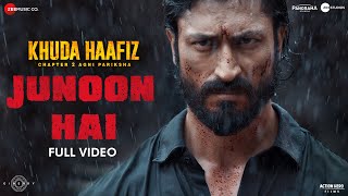 Junoon Hai  Full Video  Khuda Haafiz 2  Vidyut J  Shabbir A Saaj B Brijesh S Anis S Faruk K [upl. by Ahcrop]