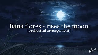 liana flores  rises the moon Orchestral Arrangement [upl. by Hanshaw]