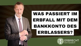 Was passiert im Erbfall mit dem Bankkonto des Erblassers [upl. by Kroo593]