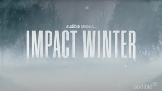 Impact Winter An Audible Original Series – Season 1 [upl. by Adnilam]