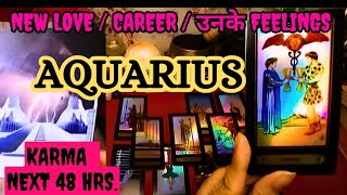 AQUARIUS❤️NEXT 48 hrs LOVE CAREER💚CURRENT FEELINGS💙aquariustarottoday💛TIMELESS💙tarotreadinghindi [upl. by Danice306]