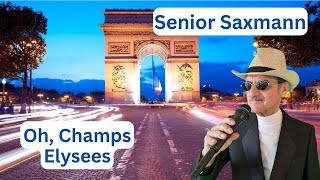 quotOh Champs Élyséesquotquot Cover Senior Saxmann [upl. by Nahtnoj]