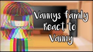 Vannys Family react to Vanny Fnaf [upl. by Tebzil]