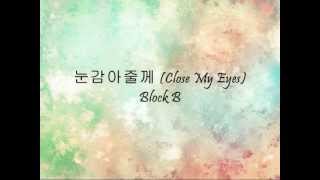 Block B  눈감아줄께 Close My Eyes Han amp Eng [upl. by Yniar732]