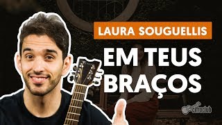 EM TEUS BRAÇOS  Laura Souguellis aula de violão simplificada [upl. by Akela]