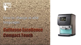 Cafitesse Excellence Compact Touch  How to change or add languages Eng Subs [upl. by Niel]