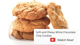 Soft and Chewy White Chocolate Chip Cookies [upl. by Ehpotsirhc]