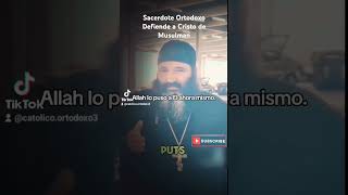 Sacerdote Ortodoxo vs Musulman catholica cristianoscatolicos ortodoxos diosesamor [upl. by Yelrehs677]