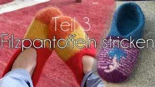 Filzpantoffeln stricken und verfilzen Teil 3 [upl. by Einnaj395]