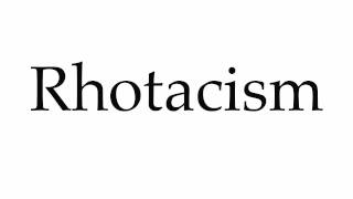 How to Pronounce Rhotacism [upl. by Arianne]