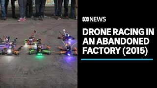 2015 firstperson drone racing in an abandoned Melbourne factory  Lateline [upl. by Anselme]