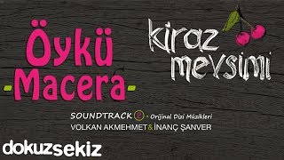 Öykü Macera  Volkan Akmehmet amp İnanç Şanver Cherry Season Kiraz Mevsimi Soundtrack 2 [upl. by Tfat]