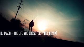 DJ Madd  The Life You Chose Distance Remix [upl. by Jer]