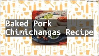 Recipe Baked Pork Chimichangas Recipe [upl. by Nymzaj]