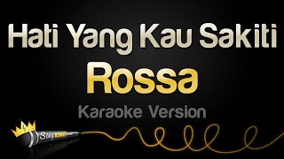 Rossa  Hati Yang Kau Sakiti Karaoke Version [upl. by Sholley]