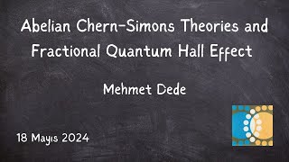 Mehmet Dede  Abelian ChernSimons Theories and Fractional Quantum Hall Effect [upl. by Kamila]