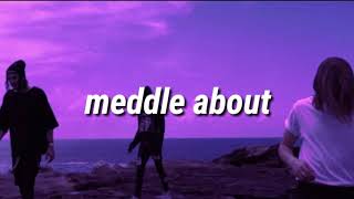 MEDDLE ABOUT  CHASE ATLANTIC LYRICS [upl. by Sapers]