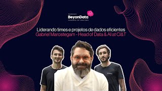 BeyondData 04  Liderando projetos de dados eficientes com Gabriel Marostegam [upl. by Aihsikal]