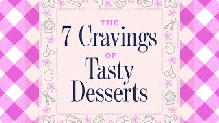 The 7 Cravings of Tasty Desserts • Tasty [upl. by Verneuil695]