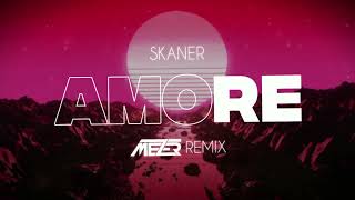 Skaner  Amore  MEZER REMIX [upl. by Nalyt521]