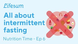 All about intermittent fasting  Nutrition Time  EP6  Lifesum [upl. by Safko]