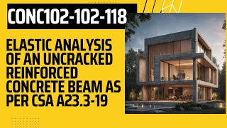 CONC102102118 Elastic Analysis of an Uncracked Reinforced Concrete Beam as per CSA A23319 [upl. by Shere298]