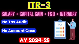 File ITR3 Profit from Intraday and FampO AY 202425 II No Account Case and No Tax Audit I [upl. by Karena]