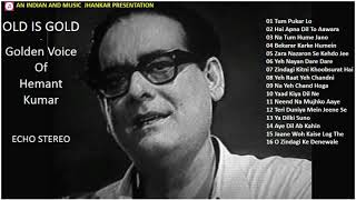 OLD IS GOLD  GOLDEN VOICE OF HEMANT KUMAR  ECHO STEREO II 2019 [upl. by Ruddie470]