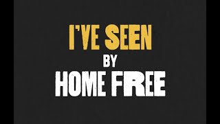 Home Free  Ive Seen Lyric Video [upl. by Collie377]