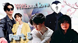 Who is he 🤍 Without love 🖤  part5  yoonminff taekookff ff [upl. by Yespmed]